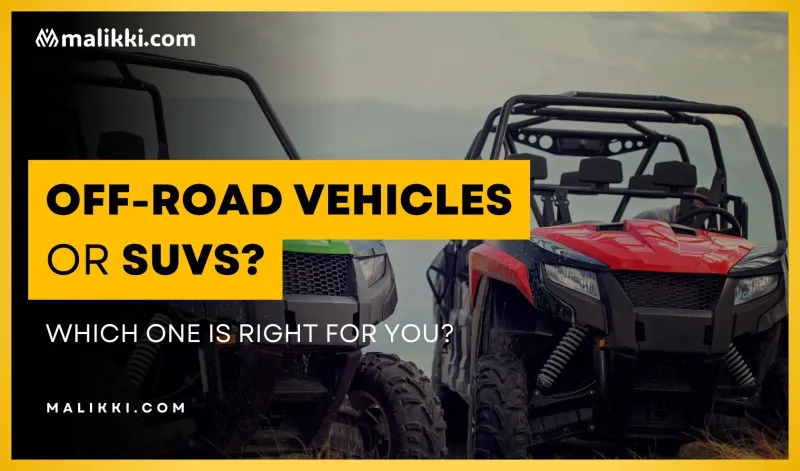 Off-Road Vehicles or SUVs? Which One is Right for You?