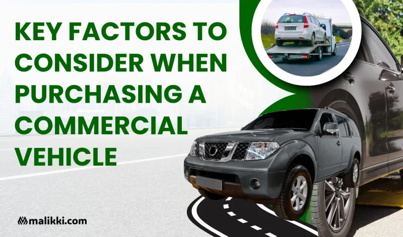 Key Factors to Consider When Purchasing a Commercial Vehicle