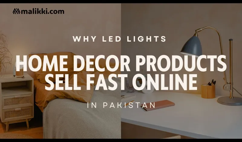 Why LED Lights & Home Decor Products Sell Fast Online in Pakistan