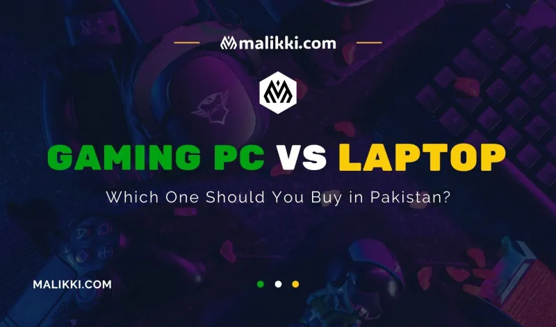 Gaming PCs vs. Laptops – Which One Should You Buy in Pakistan?