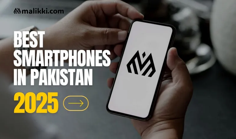 Best Smartphones in Pakistan – Top Choices for Every Budget in 2025