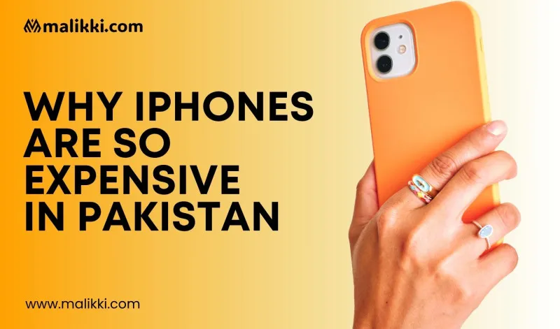 Why iPhones Are So Expensive in Pakistan – Explained
