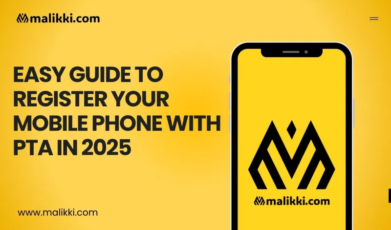 Easy Guide to Register Your Mobile Phone with PTA in 2025