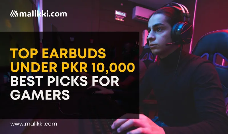 Top Earbuds under PKR 10,000 – Best Picks for Gamers