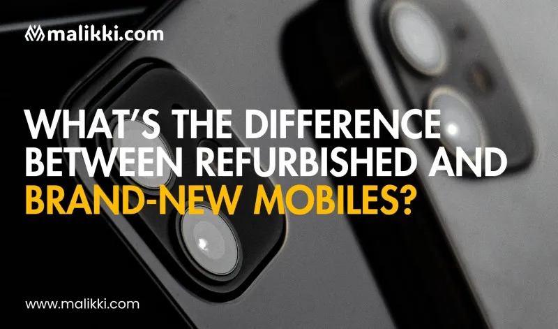 What’s the Difference Between Refurbished and Brand-New Mobiles?