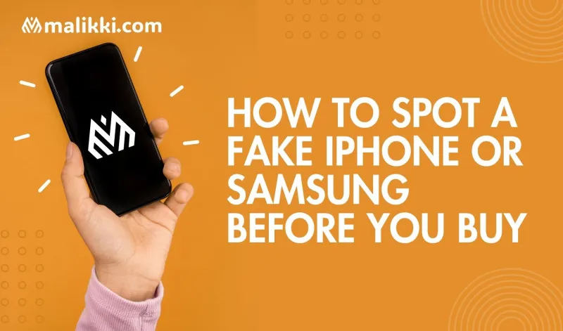 How to Spot a Fake iPhone or Samsung Before You Buy