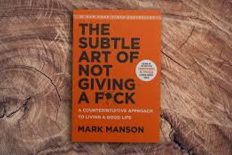 The Subtle Art of not giving a Fuck By Mark Manson